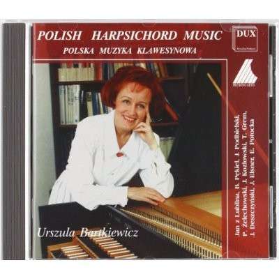 Polish Harpsichord Music - Pekiel / Podbielski / Deszczynski / Bartkiewicz - Musik - DUX - 5902547002439 - 1995