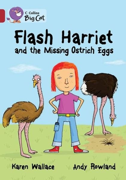 Cover for Karen Wallace · Flash Harriet and the Missing Ostrich Eggs: Band 14/Ruby - Collins Big Cat (Taschenbuch) (2013)