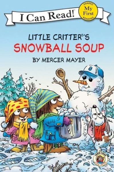 Little Critter's Snowball Soup (I Can Read! My First Shared Reading) - Mercer Mayer - Books - HarperCollins Publishers Inc - 9780060835439 - September 25, 2007
