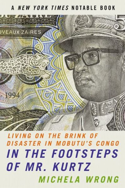 Cover for Michela Wrong · In the Footsteps of Mr. Kurtz: Living on the Brink of Disaster in Mobutu's Congo (Paperback Book) [Reprint edition] (2024)