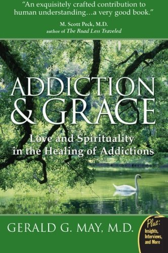 Cover for Gerald G MD. May · Addiction And Grace: Love And Spirituality In The Healing Of Addictions (Paperback Bog) [Annotated edition] (2007)