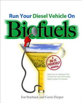 Cover for Jon Starbuck · Run Your Diesel Vehicle on Biofuels: A Do-It-Yourself Manual (Paperback Book) [Ed edition] (2008)