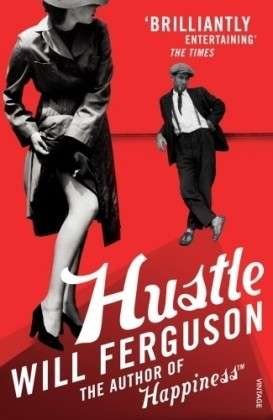 Hustle - Will Ferguson - Kirjat - Vintage Publishing - 9780099516439 - torstai 20. elokuuta 2009