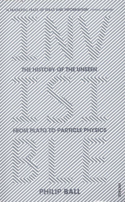 Invisible: The History of the Unseen from Plato to Particle Physics - Philip Ball - Books - Vintage Publishing - 9780099590439 - July 30, 2015