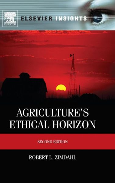 Agriculture's Ethical Horizon - Zimdahl, Robert L (Professor of Weed Science, Colorado State University, CO, USA) - Böcker - Elsevier Science Publishing Co Inc - 9780124160439 - 30 januari 2012