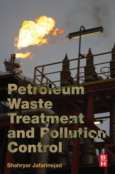 Cover for Jafarinejad, Shahryar (University of Environment, Karaj, Alborz, Iran) · Petroleum Waste Treatment and Pollution Control (Taschenbuch) (2016)