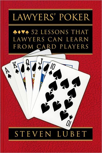 Cover for Lubet, Steven (Edna B. and Ednyfed H. Williams Professor of Law, Edna B. and Ednyfed H. Williams Professor of Law, Northwestern University) · Lawyers' Poker: 52 Lessons that Lawyers Can Learn from Card Players (Hardcover bog) (2006)