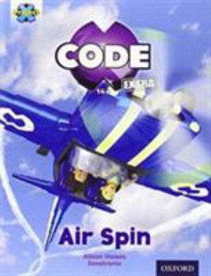 Cover for Alison Hawes · Project X CODE Extra: Light Blue Book Band, Oxford Level 4: Wild Rides: Air Spin - Project X CODE ^IExtra^R (Taschenbuch) (2016)