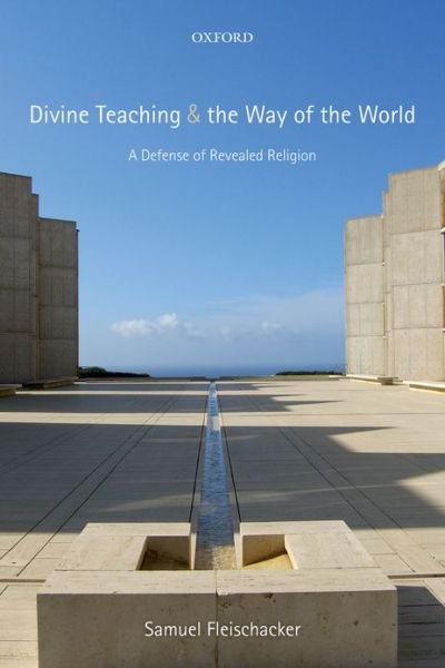 Cover for Fleischacker, Samuel (University of Illinois-Chicago) · Divine Teaching and the Way of the World: A Defense of Revealed Religion (Paperback Bog) (2013)