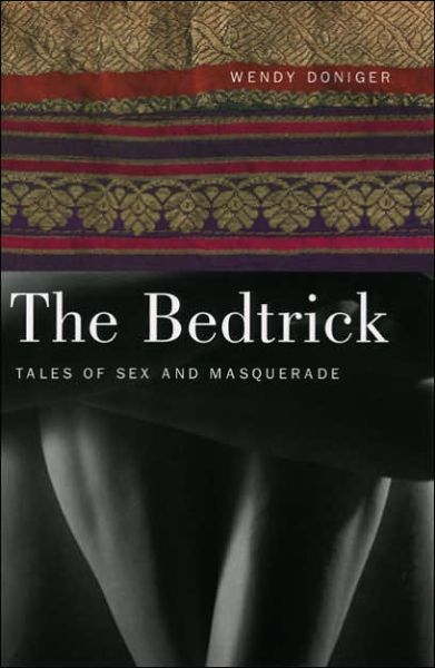 The Bedtrick: Tales of Sex and Masquerade - Worlds of Desire - Wendy Doniger - Książki - The University of Chicago Press - 9780226156439 - 1 grudnia 2005