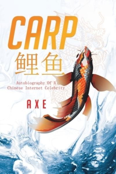 Cover for Axe · Carp ?? : Autobiography Of A Chinese Internet Celebrity (Paperback Bog) (2020)