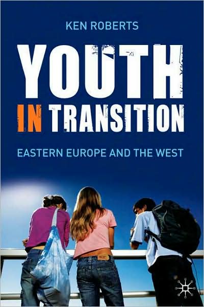 Cover for Kenneth Roberts · Youth in Transition In Eastern Europe and the West - In Eastern Europe and the West (Hardcover Book) (2008)