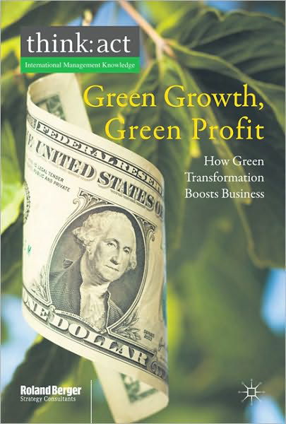 Cover for Roland Berger Strategy Consultants GmbH · Green Growth, Green Profit: How Green Transformation Boosts Business - International Management Knowledge (Hardcover Book) (2010)