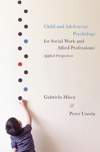 Cover for Misca, Gabriela (University of Worcester Department of Psychology, Worcester) · Child and Adolescent Psychology for Social Work and Allied Professions: Applied Perspectives (Taschenbuch) [1st ed. 2019 edition] (2018)