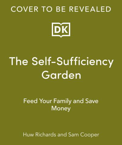 Cover for Huw Richards · The Self-Sufficiency Garden: Feed Your Family and Save Money: THE #1 SUNDAY TIMES BESTSELLER (Innbunden bok) (2024)