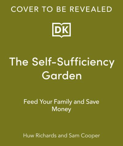 Cover for Huw Richards · The Self-Sufficiency Garden: Feed Your Family and Save Money: THE #1 SUNDAY TIMES BESTSELLER (Hardcover bog) (2024)