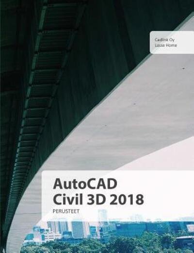 Cover for Lasse Home · AutoCAD Civil 2018 perusteet (Paperback Book) (2018)