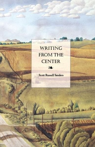 Cover for Scott Russell Sanders · Writing from the Center (Paperback Book) [New edition] (1997)