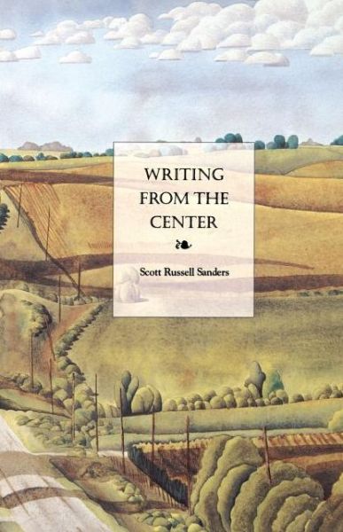 Cover for Scott Russell Sanders · Writing from the Center (Pocketbok) [New edition] (1997)