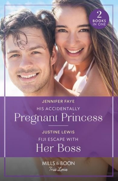 Cover for Jennifer Faye · His Accidentally Pregnant Princess / Fiji Escape With Her Boss: His Accidentally Pregnant Princess (Princesses of Rydiania) / Fiji Escape with Her Boss (Paperback Bog) (2023)