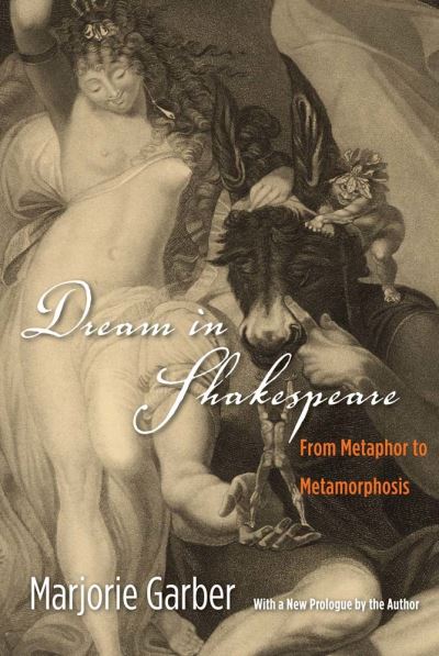 Cover for Marjorie Garber · Dream in Shakespeare: From Metaphor to Metamorphosis (Paperback Book) (2013)