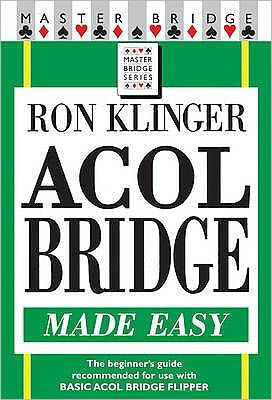 Acol Bridge Made Easy - Ron Klinger - Livres - Orion Publishing Co - 9780304366439 - 27 mars 2003