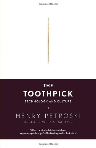 Cover for Henry Petroski · The Toothpick: Technology and Culture (Paperback Book) [Reprint edition] (2008)