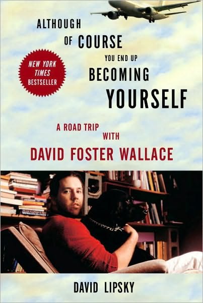 Although Of Course You End Up Becoming Yourself: A Road Trip With David Foster Wallace - David Lipsky - Libros - Three Rivers Press - 9780307592439 - 13 de abril de 2010