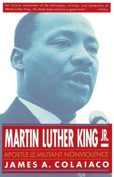 Martin Luther King, Jr.: Apostle of Militant Nonviolence - James A. Colaiaco - Books - Palgrave USA - 9780312088439 - February 24, 1993