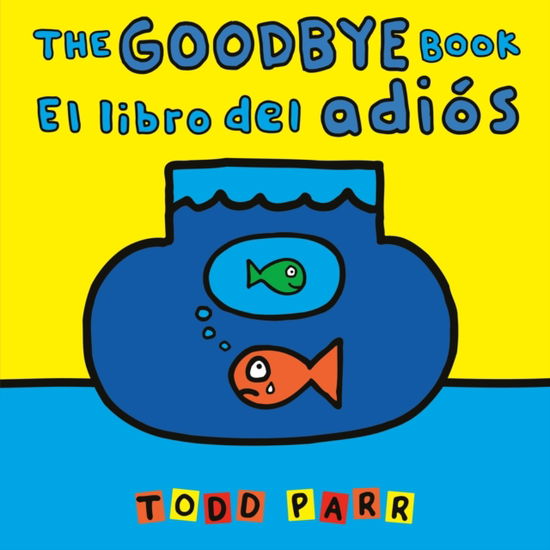 Todd Parr · The Goodbye Book / El libro del adios (Taschenbuch) (2024)