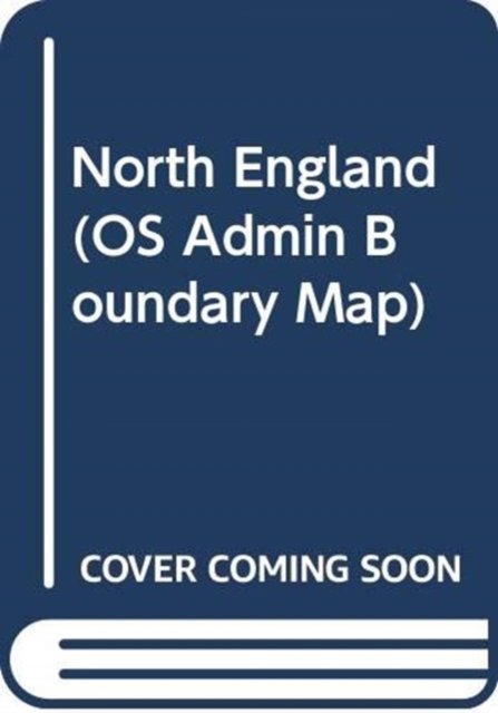 Cover for Ordnance Survey · North England - OS Admin Boundary Map (Landkart) [February 2016 edition] (2016)