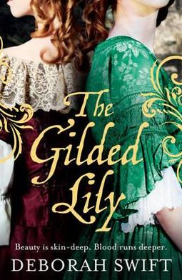 Cover for Deborah Swift · Gilded Lily (N/A) [Main Market Ed. edition] (2012)