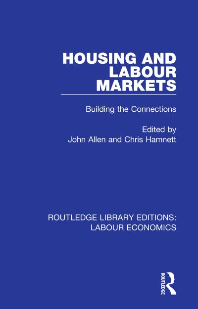 Cover for Housing and Labour Markets: Building the Connections - Routledge Library Editions: Labour Economics (Paperback Book) (2020)