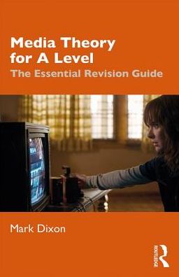 Cover for Mark Dixon · Media Theory for A Level: The Essential Revision Guide (Paperback Book) (2019)