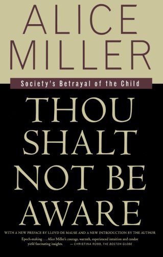 Cover for Alice Miller · Thou Shalt Not Be Aware: Society's Betrayal of the Child (Paperback Bog) (1998)