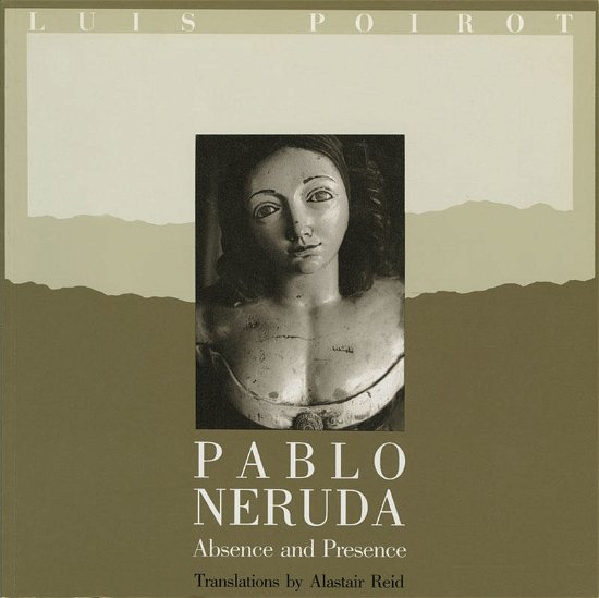 Cover for Pablo Neruda · Pablo Neruda: Absence and Presence (Paperback Book) (1991)