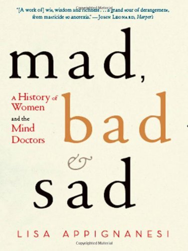 Mad, Bad and Sad: A History of Women and the Mind Doctors - Lisa Appignanesi - Bøker - WW Norton & Co - 9780393335439 - 25. august 2009