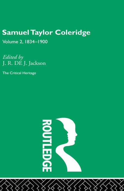 Cover for J Jackson De · Samuel Taylor Coleridge: The Critical Heritage Volume 2 1834-1900 (Hardcover bog) (1995)