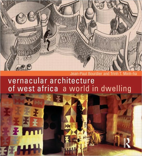 Cover for Jean-Paul Bourdier · Vernacular Architecture of West Africa: A World in Dwelling (Hardcover Book) (2011)