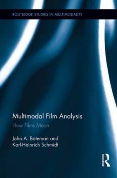 Cover for Bateman, John (University of Bremen, Germany) · Multimodal Film Analysis: How Films Mean - Routledge Studies in Multimodality (Paperback Book) (2014)