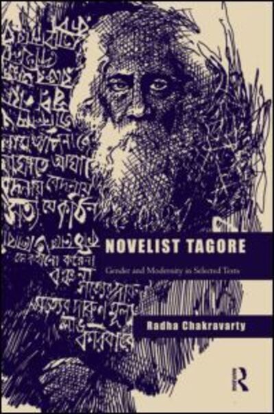 Cover for Radha Chakravarty · Novelist Tagore: Gender and Modernity in Selected Texts (Hardcover Book) (2013)