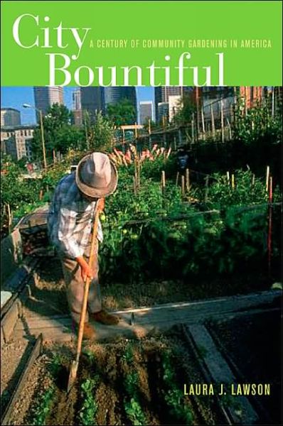 Cover for Laura Lawson · City Bountiful: A Century of Community Gardening in America (Paperback Book) (2005)