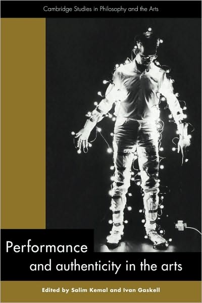 Cover for Salim Kemal · Performance and Authenticity in the Arts - Cambridge Studies in Philosophy and the Arts (Paperback Book) (2010)