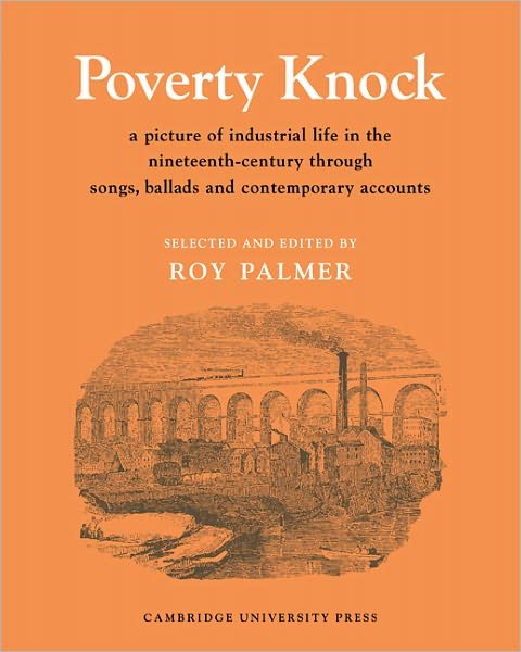 Poverty Knock: A Picture of Industrial Life in the Nineteenth Century through Songs, Ballads and Contemporary Accounts - Resources of Music - Roy Palmer - Bøger - Cambridge University Press - 9780521204439 - 7. november 1974