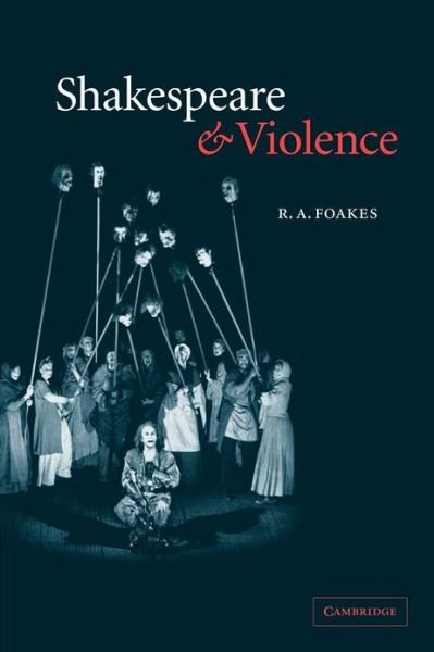Cover for Foakes, R. A. (University of California, Los Angeles) · Shakespeare and Violence (Taschenbuch) (2002)