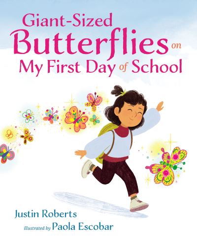 Cover for Justin Roberts · Giant-Sized Butterflies On My First Day of School (Hardcover bog) (2023)