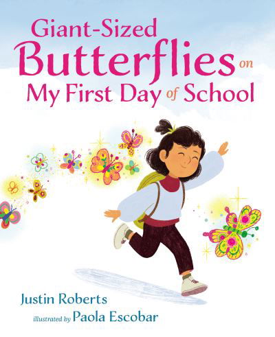 Cover for Justin Roberts · Giant-Sized Butterflies On My First Day of School (Hardcover Book) (2023)