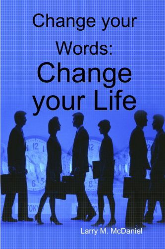 Cover for Larry Mcdaniel · Change Your Words: Change Your Life (Paperback Book) (2009)