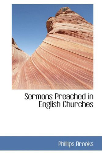 Sermons Preached in English Churches - Phillips Brooks - Books - BiblioLife - 9780559362439 - October 15, 2008