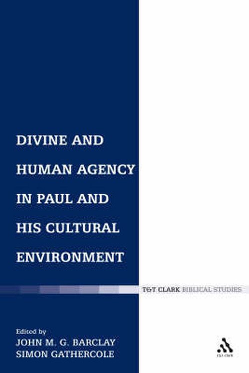 Divine and Human Agency in Paul and his Cultural Environment - The Library of New Testament Studies - Simon J. Gathercole - Böcker - Bloomsbury Publishing PLC - 9780567084439 - 27 mars 2008